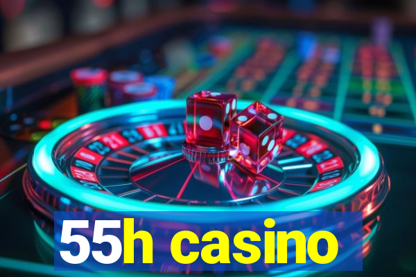 55h casino